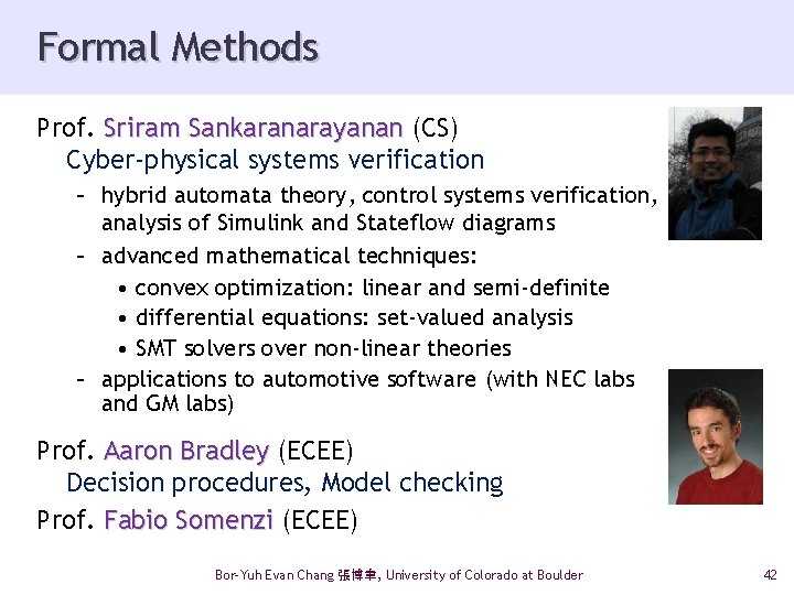 Formal Methods Prof. Sriram Sankaranarayanan (CS) Cyber-physical systems verification – hybrid automata theory, control