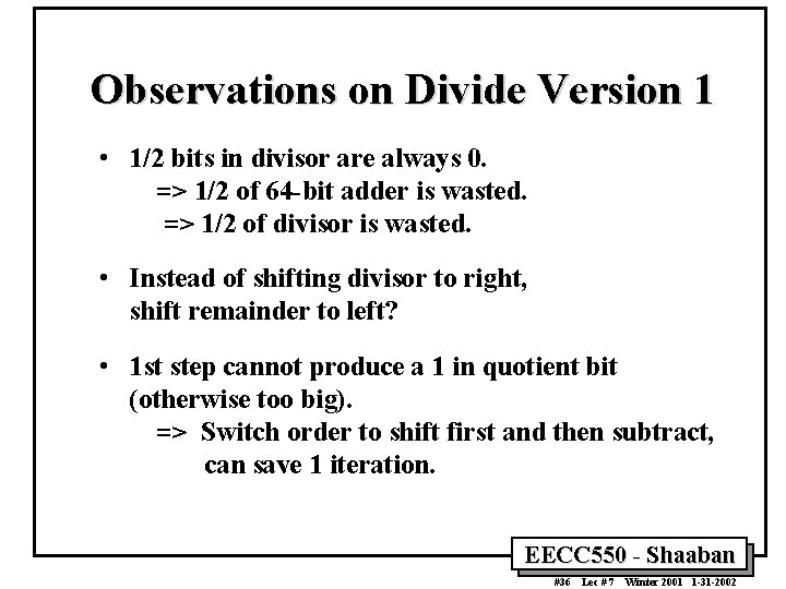 Observations on Divide Version 1 • 1/2 bits in divisor are always 0. =>