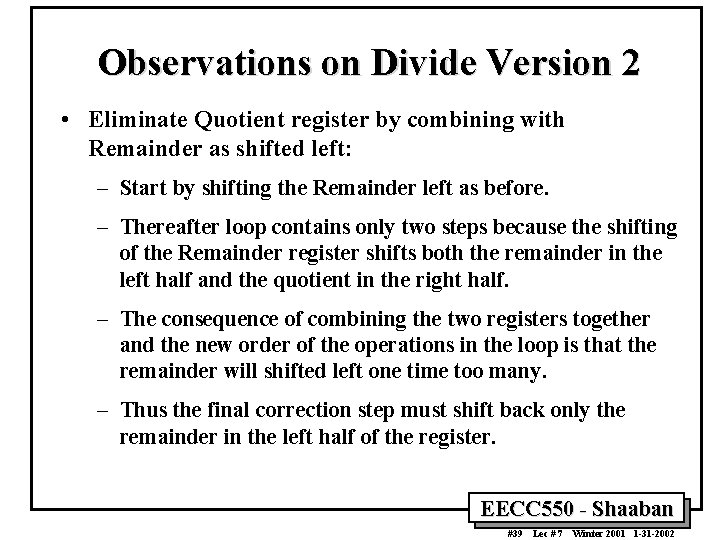 Observations on Divide Version 2 • Eliminate Quotient register by combining with Remainder as