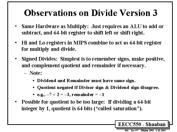Observations on Divide Version 3 • Same Hardware as Multiply: Just requires an ALU