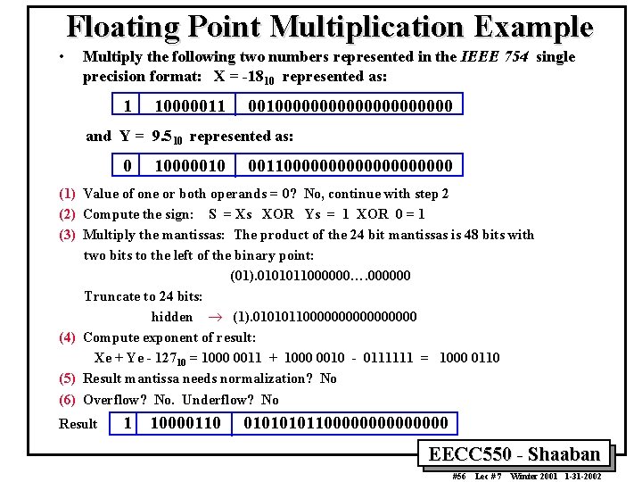 Floating Point Multiplication Example • Multiply the following two numbers represented in the IEEE