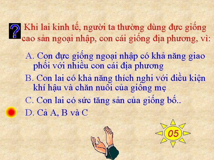 Khi lai kinh tế, người ta thường dùng đực giống cao sản ngoại nhập,