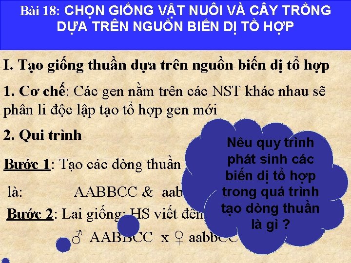 Bài 18: CHỌN GIỐNG VẬT NUÔI VÀ C Y TRỒNG DỰA TRÊN NGUỒN BIẾN