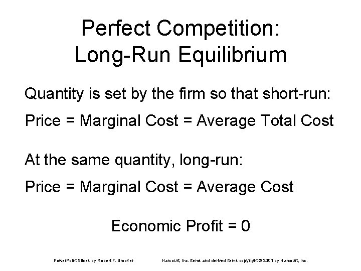 Perfect Competition: Long-Run Equilibrium Quantity is set by the firm so that short-run: Price