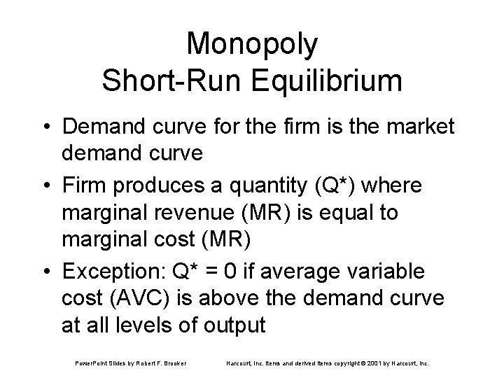 Monopoly Short-Run Equilibrium • Demand curve for the firm is the market demand curve