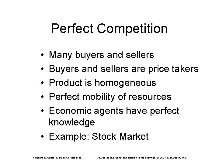 Perfect Competition • • • Many buyers and sellers Buyers and sellers are price