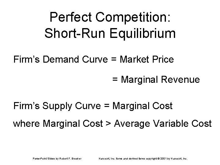 Perfect Competition: Short-Run Equilibrium Firm’s Demand Curve = Market Price = Marginal Revenue Firm’s