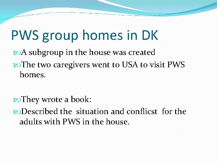 PWS group homes in DK A subgroup in the house was created The two