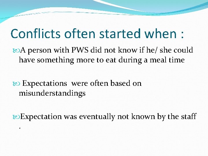 Conflicts often started when : A person with PWS did not know if he/