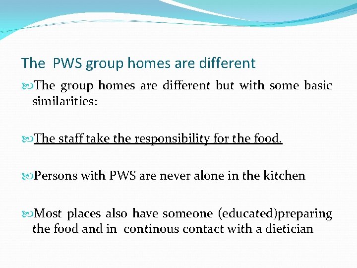 The PWS group homes are different The group homes are different but with some