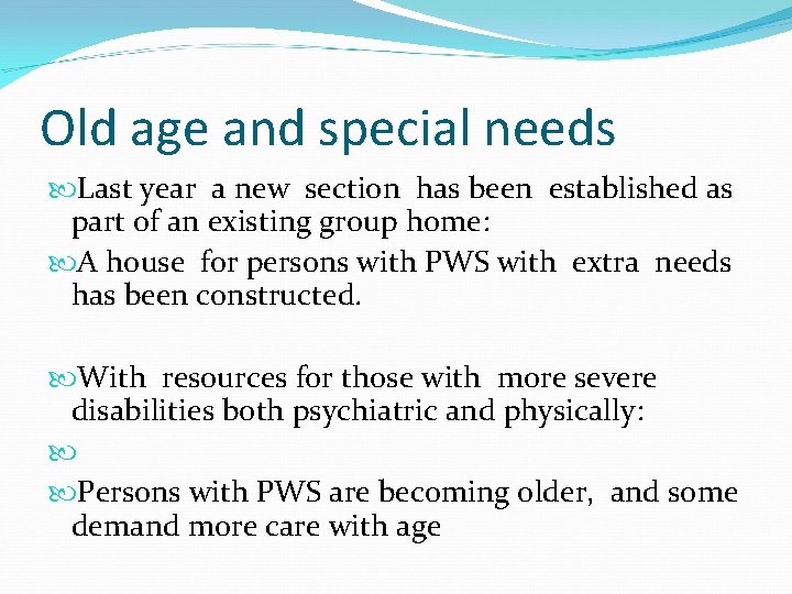 Old age and special needs Last year a new section has been established as