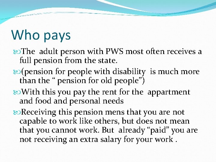 Who pays The adult person with PWS most often receives a full pension from