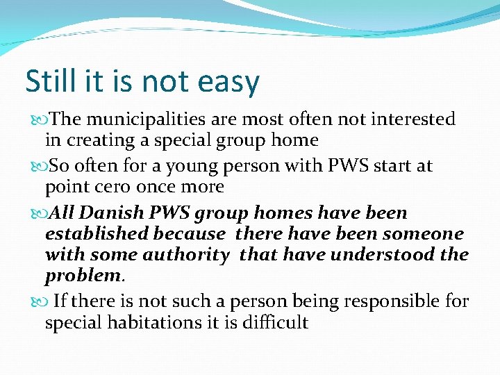 Still it is not easy The municipalities are most often not interested in creating
