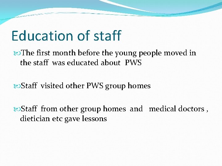 Education of staff The first month before the young people moved in the staff