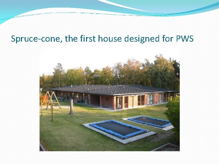 Spruce-cone, the first house designed for PWS 