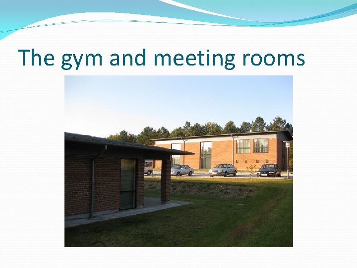 The gym and meeting rooms 