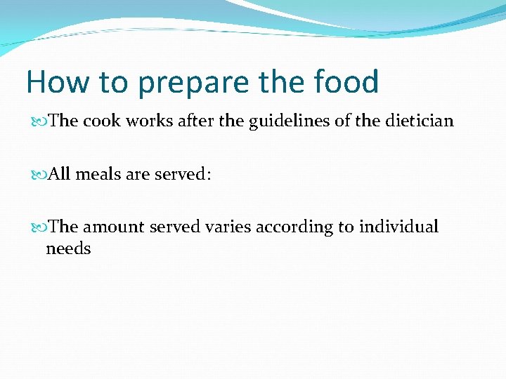 How to prepare the food The cook works after the guidelines of the dietician