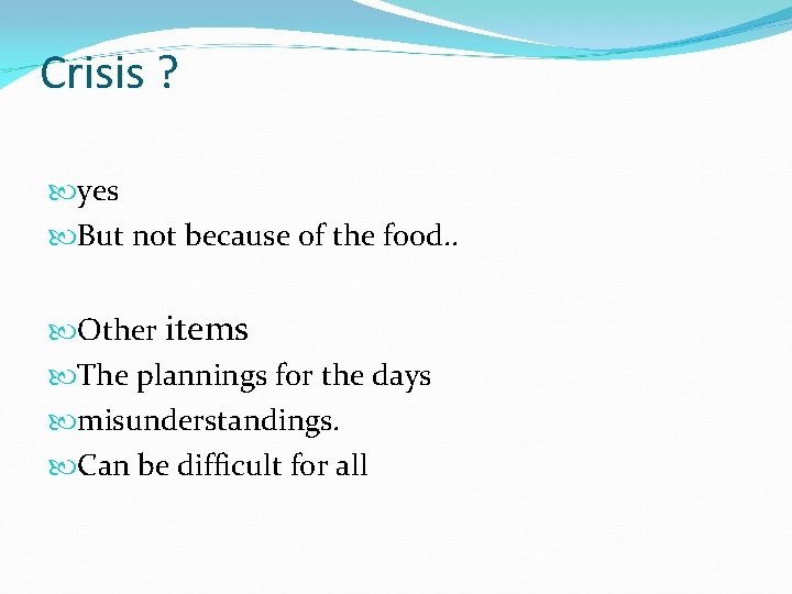 Crisis ? yes But not because of the food. . Other items The plannings