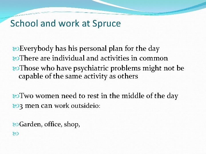 School and work at Spruce Everybody has his personal plan for the day There