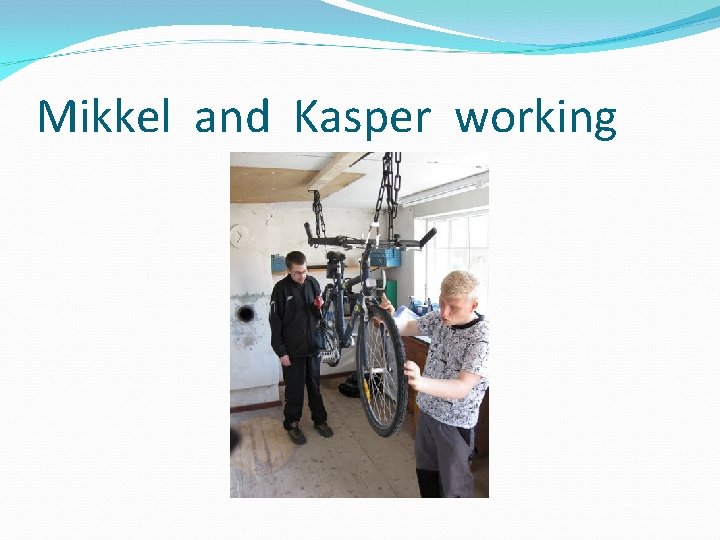 Mikkel and Kasper working 