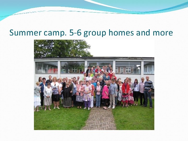 Summer camp. 5 -6 group homes and more 