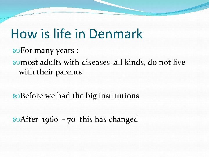 How is life in Denmark For many years : most adults with diseases ,