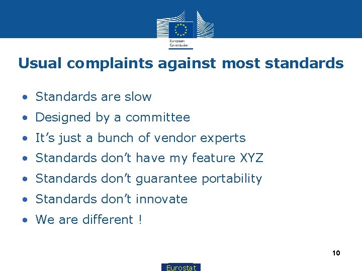 Usual complaints against most standards • Standards are slow • Designed by a committee