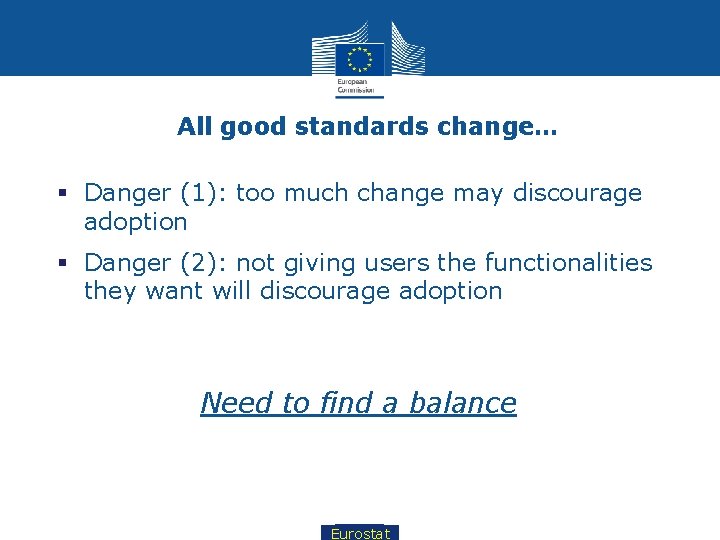 All good standards change… § Danger (1): too much change may discourage adoption §