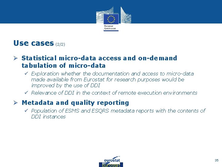 Use cases (2/2) Ø Statistical micro-data access and on-demand tabulation of micro-data ü Exploration
