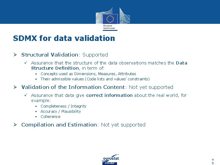 SDMX for data validation Ø Structural Validation: Supported ü Assurance that the structure of
