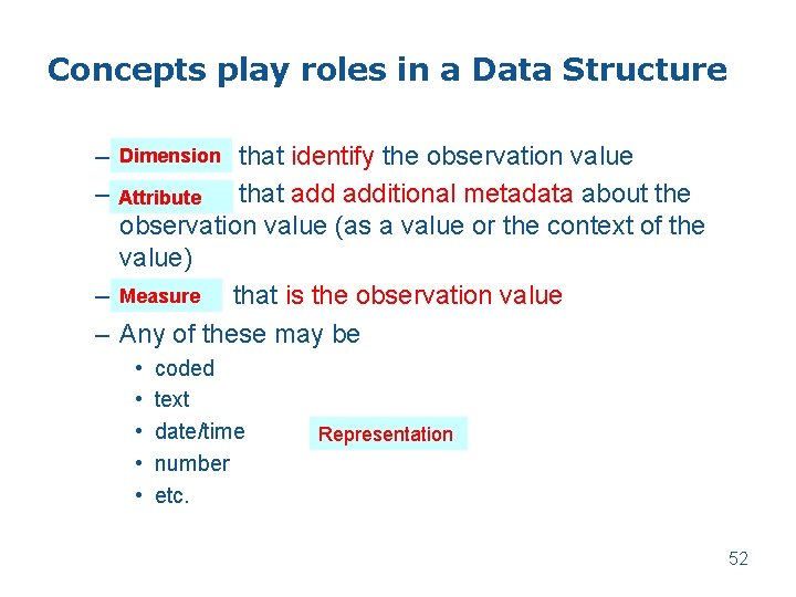 Concepts play roles in a Data Structure – Dimension Concepts that identify the observation