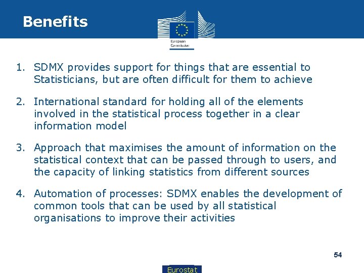 Benefits 1. SDMX provides support for things that are essential to Statisticians, but are