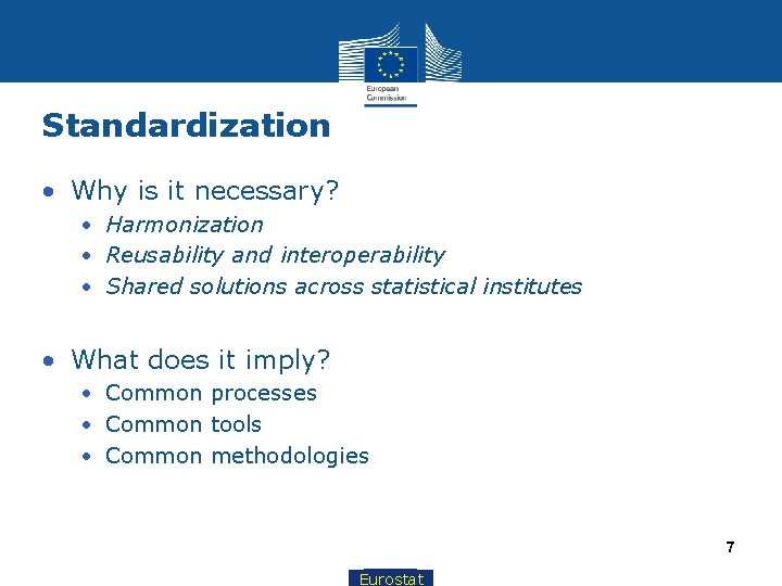 Standardization • Why is it necessary? • Harmonization • Reusability and interoperability • Shared