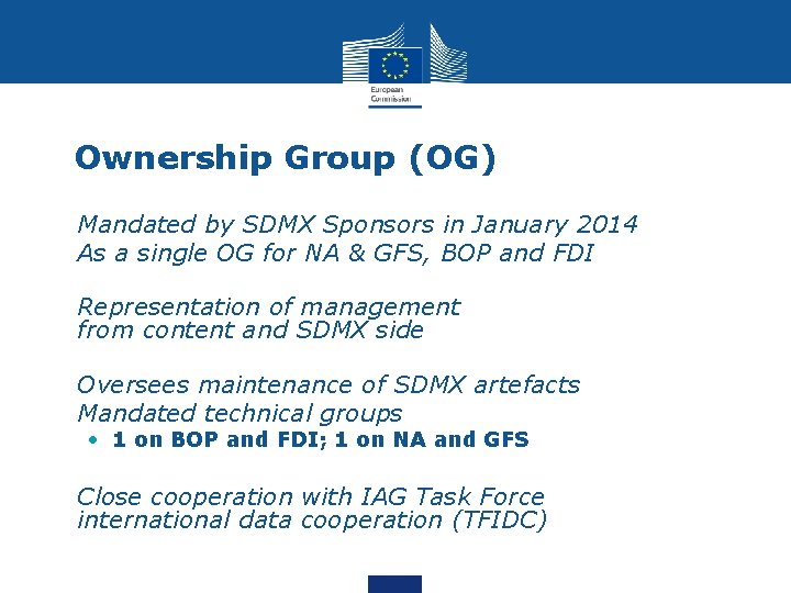 Ownership Group (OG) • Mandated by SDMX Sponsors in January 2014 • As a