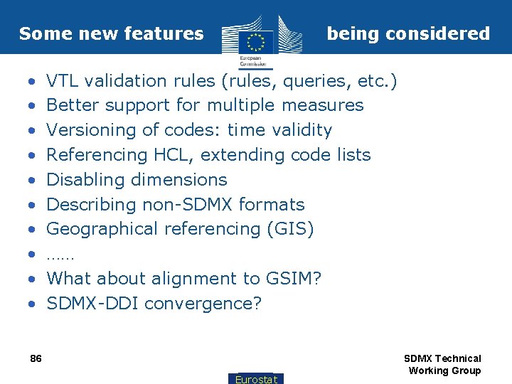 Some new features • • • being considered VTL validation rules (rules, queries, etc.