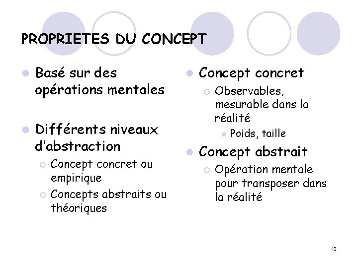 PROPRIETES DU CONCEPT l l Basé sur des opérations mentales Différents niveaux d’abstraction ¡