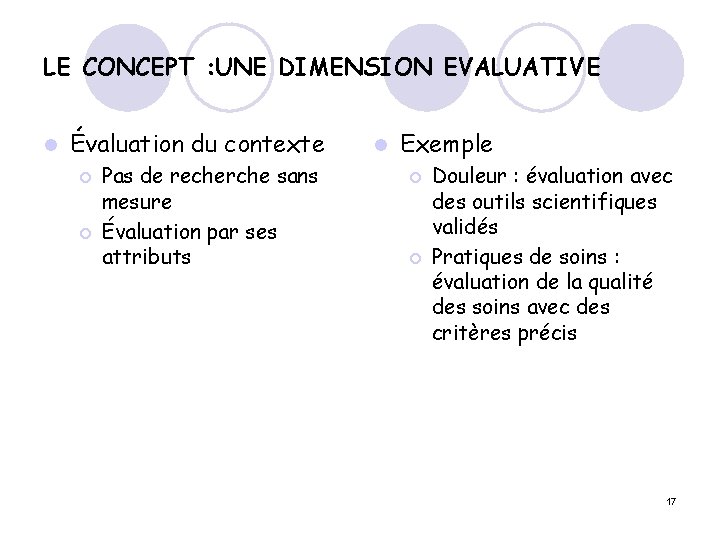 LE CONCEPT : UNE DIMENSION EVALUATIVE l Évaluation du contexte ¡ ¡ Pas de