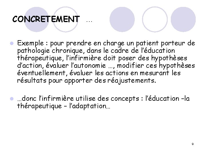 CONCRETEMENT … l Exemple : pour prendre en charge un patient porteur de pathologie