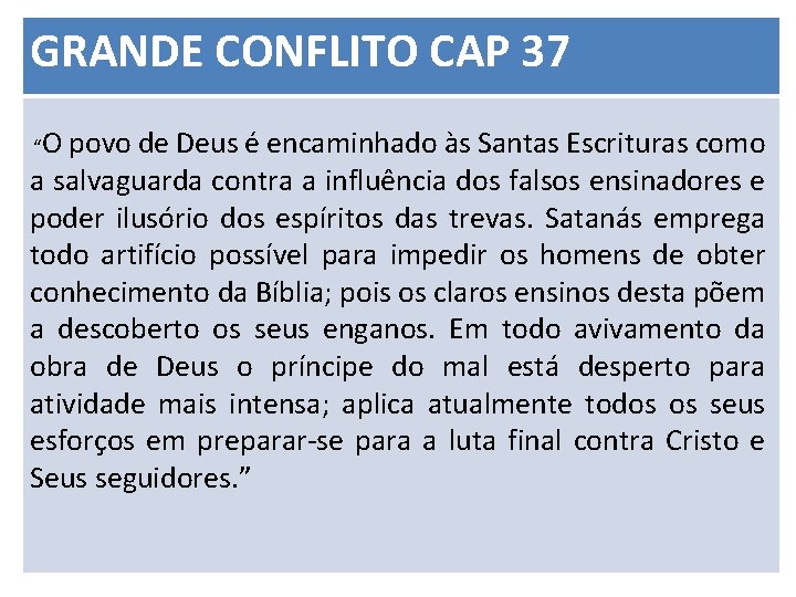 GRANDE CONFLITO CAP 37 “O povo de Deus é encaminhado às Santas Escrituras como