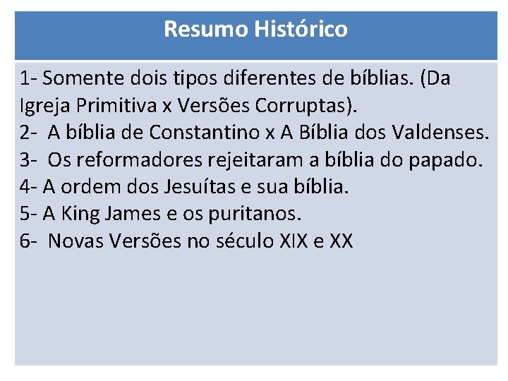 Resumo Histórico 1 - Somente dois tipos diferentes de bíblias. (Da Igreja Primitiva x