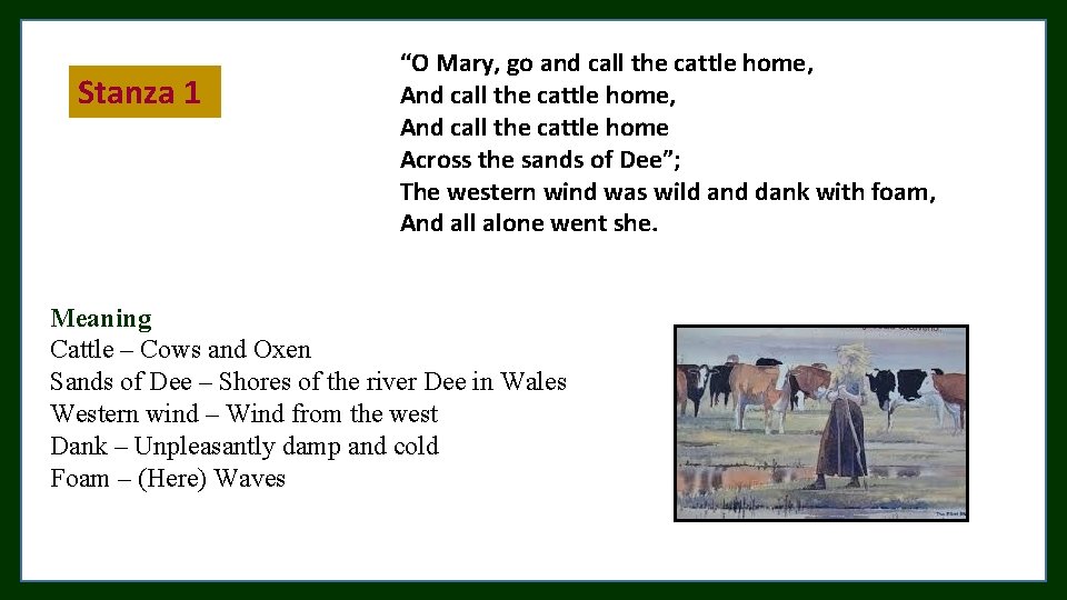 Stanza 1 “O Mary, go and call the cattle home, And call the cattle