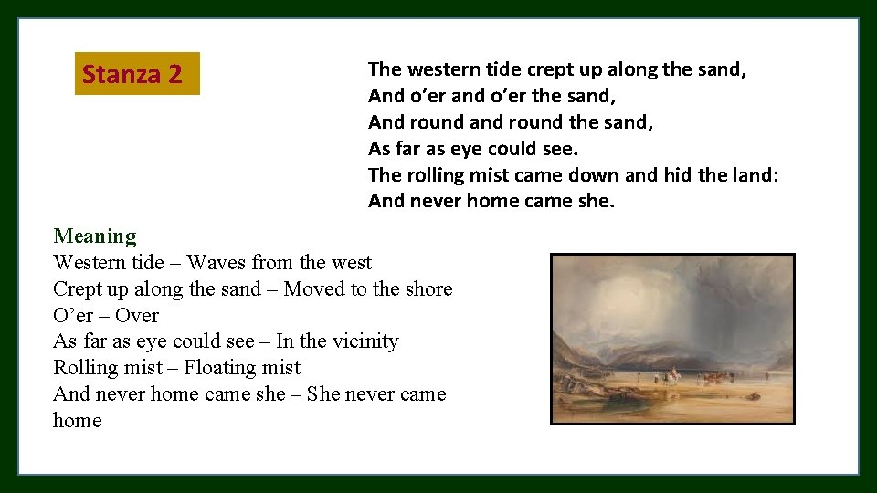 Stanza 2 The western tide crept up along the sand, And o’er and o’er
