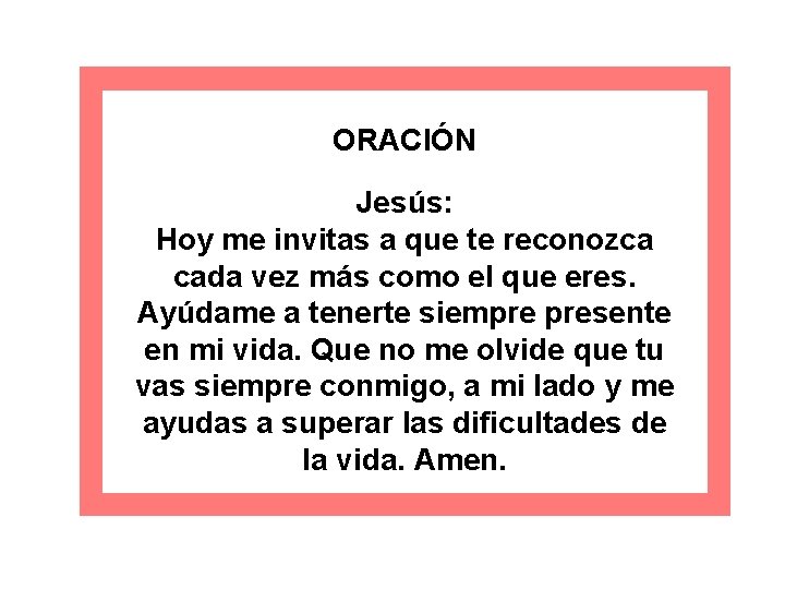 ORACIÓN Jesús: Hoy me invitas a que te reconozca cada vez más como el ORACIÓN Jesús: Hoy me invitas a que te reconozca cada vez más como el