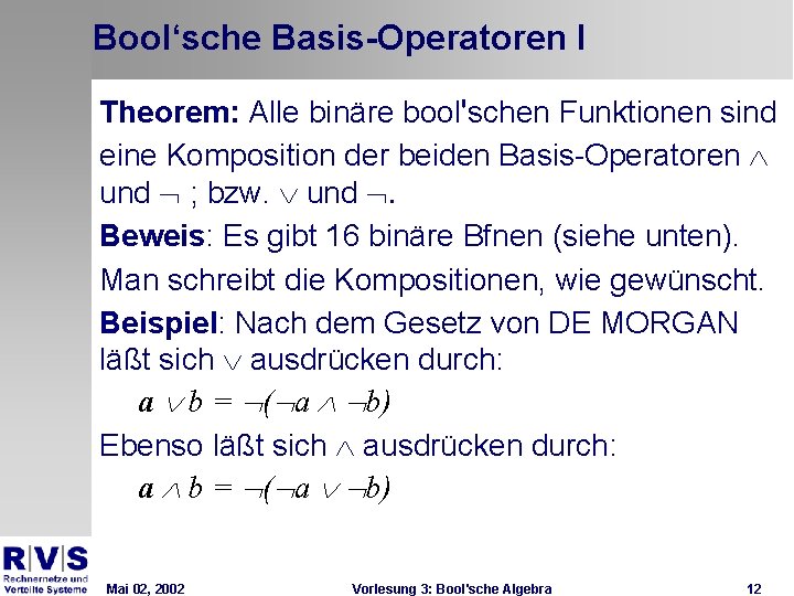 Bool‘sche Basis-Operatoren I Theorem: Alle binäre bool'schen Funktionen sind eine Komposition der beiden Basis-Operatoren