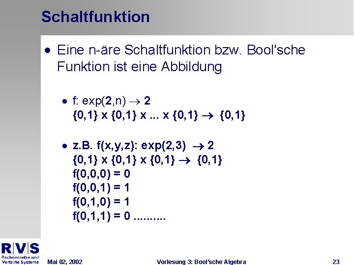 Schaltfunktion · Eine n-äre Schaltfunktion bzw. Bool'sche Funktion ist eine Abbildung · f: exp(2,