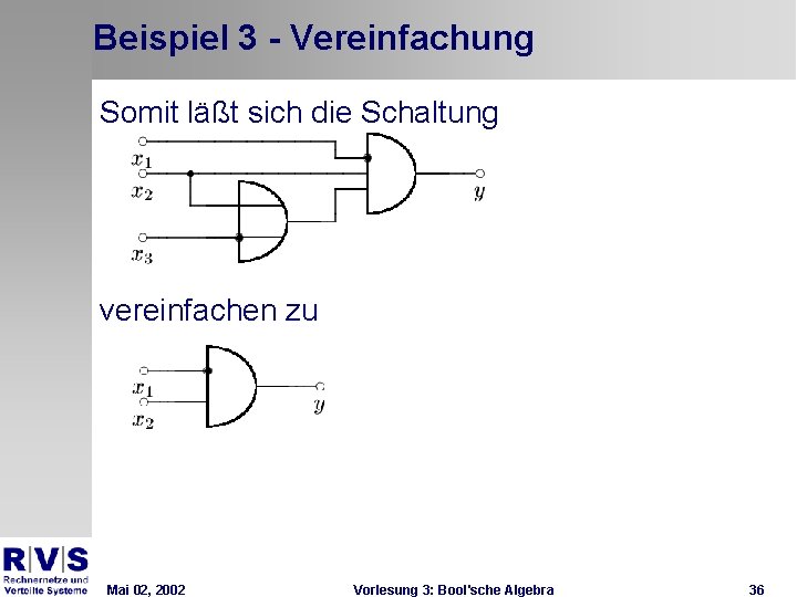 Beispiel 3 - Vereinfachung Somit läßt sich die Schaltung vereinfachen zu Mai 02, 2002