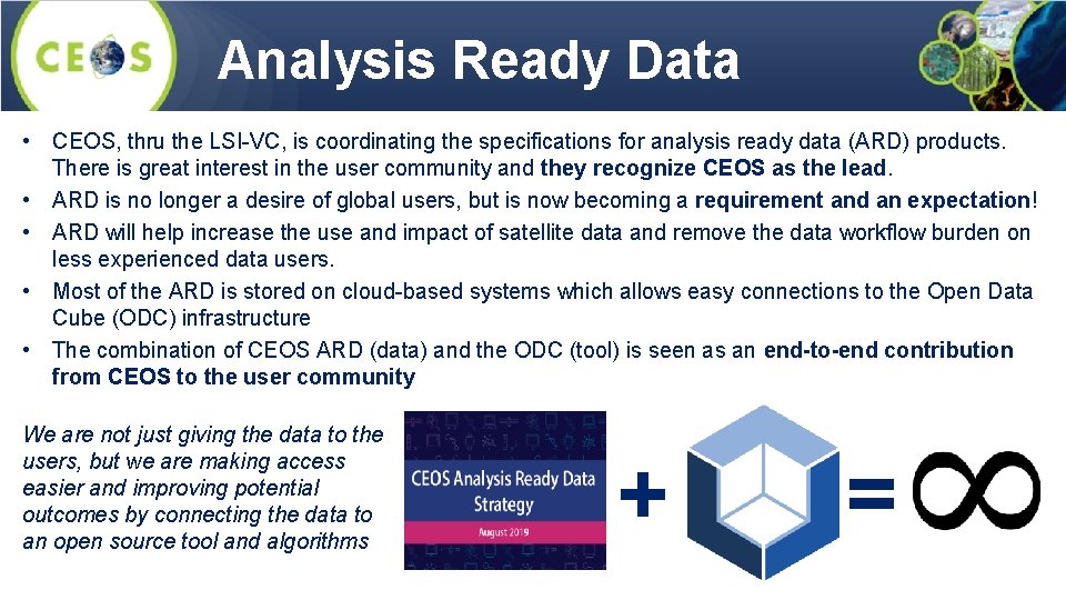 Analysis Ready Data • CEOS, thru the LSI-VC, is coordinating the specifications for analysis