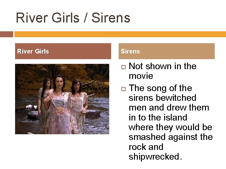 River Girls / Sirens River Girls Sirens Not shown in the movie The song