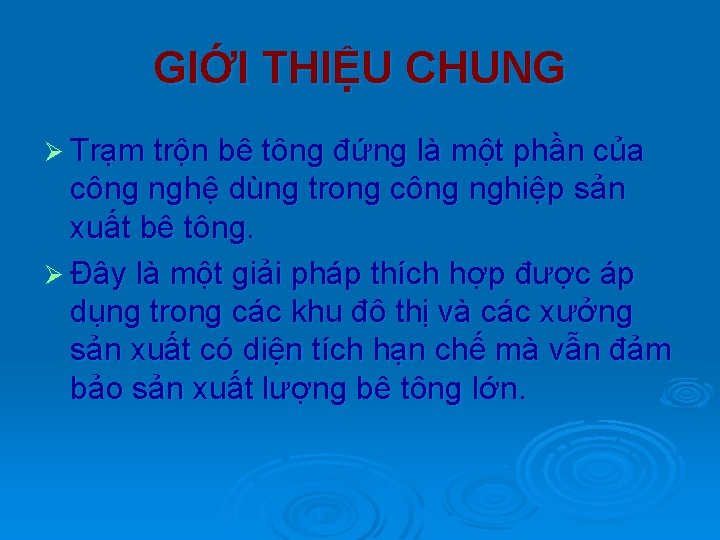 GIỚI THIỆU CHUNG Ø Trạm trộn bê tông đứng là một phần của công