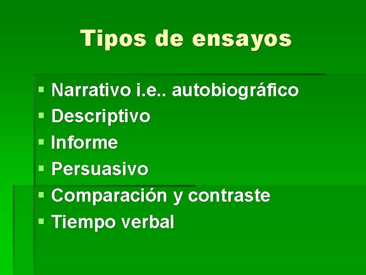 Tipos de ensayos § Narrativo i. e. . autobiográfico § Descriptivo § Informe §